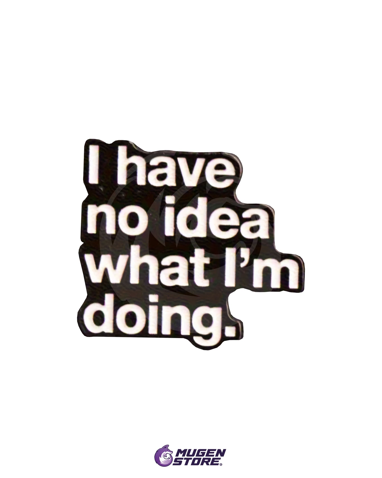 🤷 Pin “I Have No Idea What I’m Doing” – Edición Caos Funcional