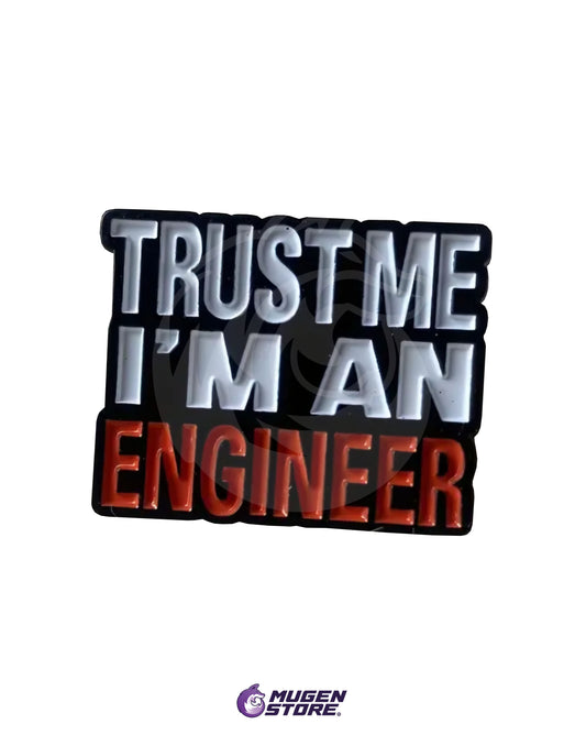 🛠️ Pin “Trust Me, I’m an Engineer” – Orgullo y Precaución ⚙️
