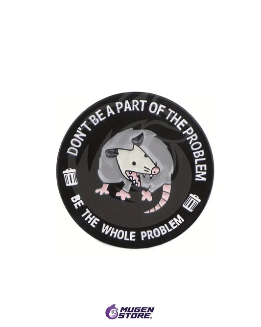🐀 Pin “Don’t Be a Part of the Problem” – Edición Sarcástica 😈