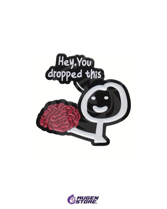🧠 Pin “Hey, You Dropped This” – Brain Drop Meme 🖤
